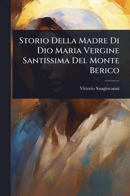 bokomslag Storio Della Madre Di Dio Maria Vergine Santissima Del Monte Berico