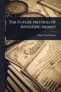 bokomslag Future Method Of Investing Money