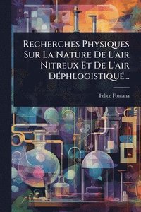 bokomslag Recherches Physiques Sur La Nature De L'air Nitreux Et De L'air DÃ(c)phlogistiquÃ(c)...
