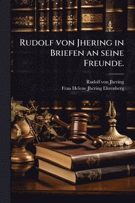 Rudolf Von Jhering, Rudolf von Jhering - Rudolf von Jhering in Briefen an seine Freunde., Häftad