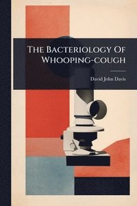 bokomslag Bacteriology Of Whooping-cough