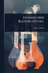 bokomslag Studien Ã1/4ber Bleivergiftung.