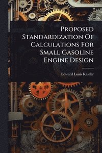 bokomslag Proposed Standardization Of Calculations For Small Gasoline Engine Design