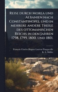 bokomslag Reise durch Morea und Albanien nach Constantinopel und in mehrere andere Theile des ottomanischen Reichs in den Jahren 1798. 1799. 1800. und 1801.