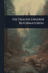 bokomslag Frauen unserer Reformatoren.