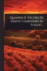 bokomslag Quando Il Veltro Di Dante ComparirÃ In Italia?...