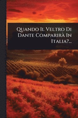 bokomslag Quando Il Veltro Di Dante ComparirÃ In Italia?...