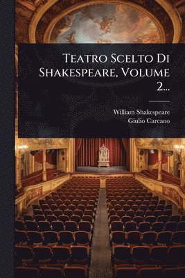 William Shakespeare, Giulio Carcano - Teatro Scelto Di Shakespeare, Volume 2..., Häftad