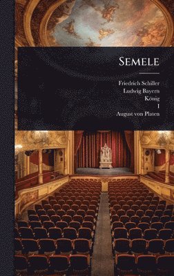 Friedrich Schiller, Ludwig (Bayern, König - Semele, Inbunden