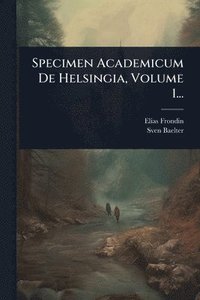 bokomslag Specimen Academicum De Helsingia, Volume 1...