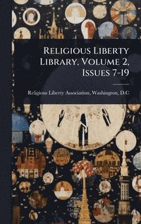bokomslag Religious Liberty Library, Volume 2, Issues 7-19