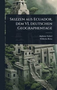 bokomslag Skizzen aus Ecuador, dem VI. deutschen Geographentage