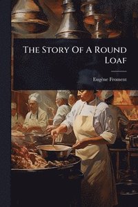 bokomslag Story Of A Round Loaf