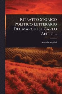 bokomslag Ritratto Storico Politico Letterario Del Marchese Carlo Antici...