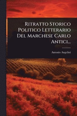 bokomslag Ritratto Storico Politico Letterario Del Marchese Carlo Antici...