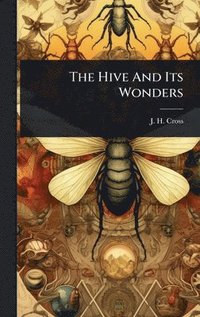 bokomslag Hive And Its Wonders