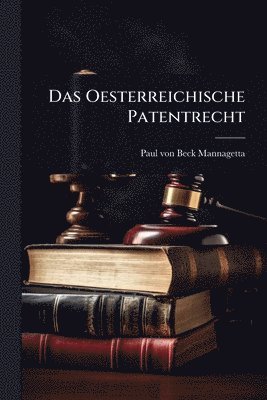 Paul Von Beck-Mannagetta, Paul von Beck-Mannagetta - Oesterreichische Patentrecht, Häftad