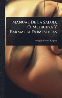 bokomslag Manual De La Salud, Ã", Medicina Y Farmacia Domesticas