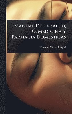 bokomslag Manual De La Salud, Ã", Medicina Y Farmacia Domesticas