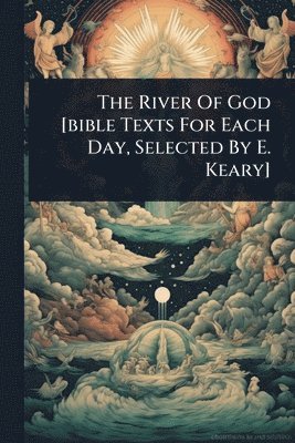 bokomslag River Of God [bible Texts For Each Day, Selected By E. Keary]
