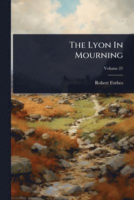 Robert Forbes - Lyon In Mourning, Häftad