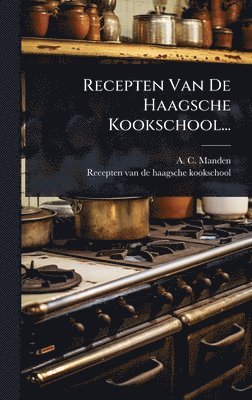 bokomslag Recepten Van De Haagsche Kookschool...