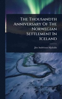 bokomslag Thousandth Anniversary Of The Norwegian Settlement In Iceland