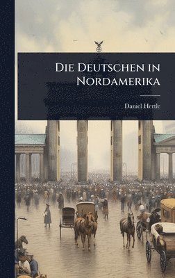 bokomslag Deutschen in Nordamerika