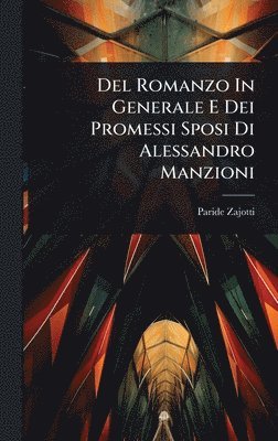 Paride Zajotti - Del Romanzo In Generale E Dei Promessi Sposi Di Alessandro Manzioni, Inbunden