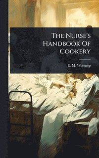 bokomslag Nurse's Handbook Of Cookery