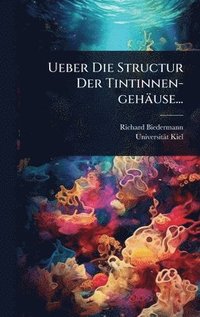 bokomslag Ueber Die Structur Der Tintinnen-gehäuse...