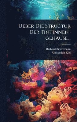 bokomslag Ueber Die Structur Der Tintinnen-gehäuse...