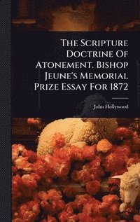 bokomslag Scripture Doctrine Of Atonement. Bishop Jeune's Memorial Prize Essay For 1872