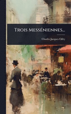bokomslag Trois MessÃ(c)niennes...