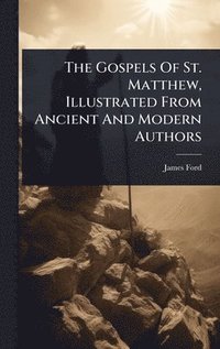 bokomslag Gospels Of St. Matthew, Illustrated From Ancient And Modern Authors
