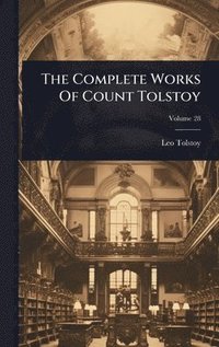 bokomslag Complete Works Of Count Tolstoy