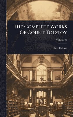 bokomslag Complete Works Of Count Tolstoy