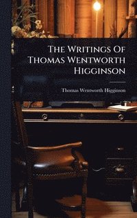 bokomslag Writings Of Thomas Wentworth Higginson