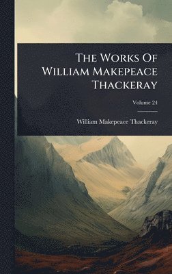 bokomslag Works Of William Makepeace Thackeray