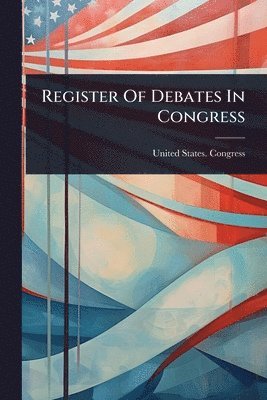 Register Of Debates In Congress