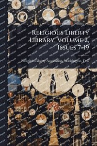 bokomslag Religious Liberty Library, Volume 2, Issues 7-19