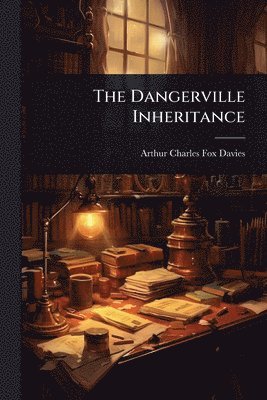 Arthur Charles Fox-Davies - Dangerville Inheritance, Häftad