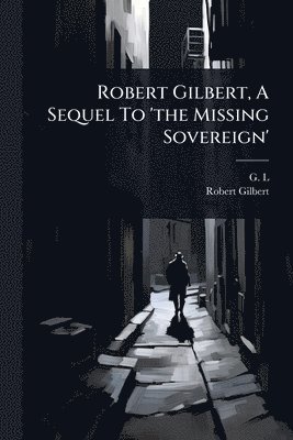 Robert Gilbert, A Sequel To 'the Missing Sovereign'