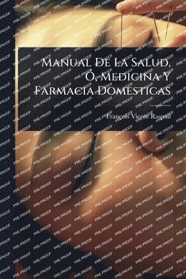 bokomslag Manual De La Salud, Ã", Medicina Y Farmacia Domesticas