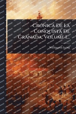 bokomslag CrÃ3nica De La Conquista De Granada, Volume 1...