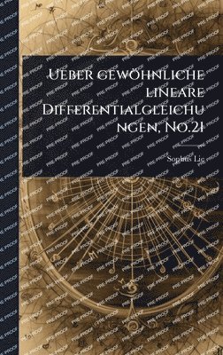 bokomslag Ueber gewÃ¶hnliche lineare Differentialgleichungen, No.21