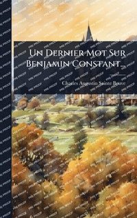 bokomslag Un Dernier Mot Sur Benjamin Constant...