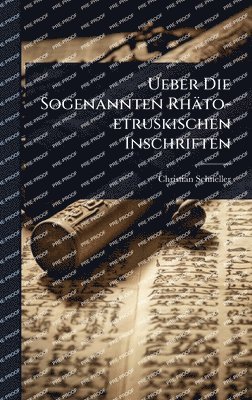 Christian Schneller - Ueber Die Sogenannten Rhäto-etruskischen Inschriften, Inbunden