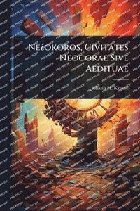 bokomslag NeÂ¿okoros, Civitates Neocorae Sive Aedituae