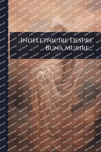 bokomslag Indeletnicire Despre Buna Murire...